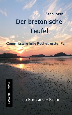 [Commissaire Julie Roche 01] • Der bretonische Teufel